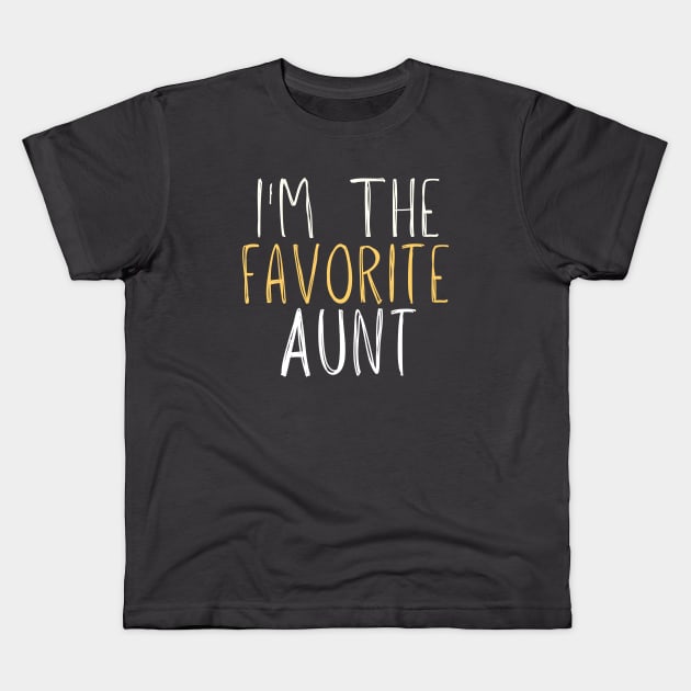 Aunt Gift for Her with Saying I'm The favorite Aunt, Auntie Kids T-Shirt by adiline